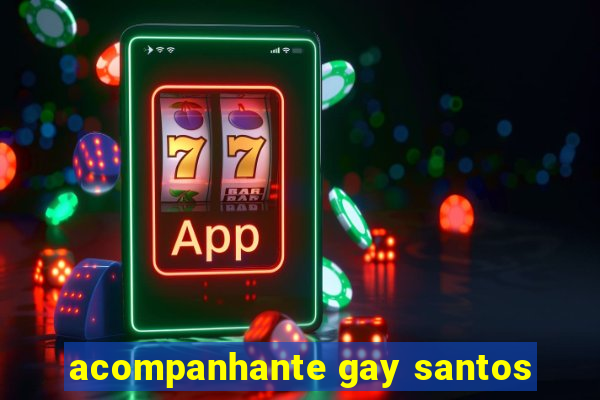 acompanhante gay santos